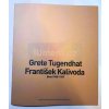 Grete Tugendhadt, František Kalivoda, Brno 1968 - | Chatrný, Jindřich; Černoušková, Dagmar; Jitka Pernesová (eds.). Grete Tugendhadt, František Kalivoda, Brno 1968 - | Chatrný, Jindřich; Černoušková, Dagmar; Jitka Pernesová (eds.).