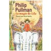 La magie de Lila (Philip Pullman,Peter Bailey,Henri Robillot)(Brožovaná) La magie de Lila (Philip Pullman,Peter Bailey,Henri Robillot)(Brožovaná)