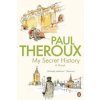 My Secret History (Paul Theroux)(Brožovaná) My Secret History (Paul Theroux)(Brožovaná)
