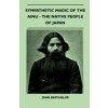 Sympathetic Magic Of The Ainu - The Native People Of Japan (Folklore History Series) (John Batchelor)(Brožovaná) Sympathetic Magic Of The Ainu - The Native People Of Japan (Folklore History Series) (John Batchelor)(Brožovaná)