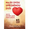 Najdi svou spřízněnou duši - Pierre Franckh Najdi svou spřízněnou duši - Pierre Franckh