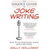 Serious Guide to Joke Writing Serious Guide to Joke Writing