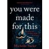 You Were Made for This - Michelle Sacks, Back Bay Books You Were Made for This - Michelle Sacks, Back Bay Books