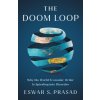 The Doom Loop (PRASAD ESWAR S)(Pevná) The Doom Loop (PRASAD ESWAR S)(Pevná)