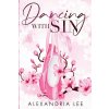 Dancing with Sin (Alexandria Lee)(Brožovaná) Dancing with Sin (Alexandria Lee)(Brožovaná)