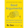 Good Arguments: How Debate Teaches Us to Listen and Be Heard Good Arguments: How Debate Teaches Us to Listen and Be Heard
