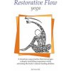 Restorative Flow Yoga: A deeply nourishing yoga practice using gentle, repetitive, rocking movements Restorative Flow Yoga: A deeply nourishing yoga practice using gentle, repetitive, rocking movements