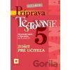 Zošit pre učiteľa - Príprava na Testovanie 5 - slovenský jazyk a literatúra