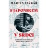 S Japonskem v srdci: Dobrodružné setkání s duchem Japonska - Martin Vačkář S Japonskem v srdci: Dobrodružné setkání s duchem Japonska - Martin Vačkář