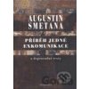 Příběh jedné exkomunikace a doprovodné texty - Augustin Smetana Příběh jedné exkomunikace a doprovodné texty - Augustin Smetana