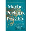 Maybe, Perhaps, Possibly - Joanna Glen Maybe, Perhaps, Possibly - Joanna Glen