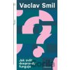 Jak svět doopravdy funguje - Vaclav Smil Jak svět doopravdy funguje - Vaclav Smil