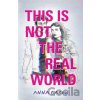 This Is Not the Real World - Anna Carey This Is Not the Real World - Anna Carey
