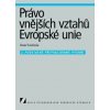Právo vnějších vztahů Evropské unie 2 vydání - Svoboda Pavel Právo vnějších vztahů Evropské unie 2 vydání - Svoboda Pavel