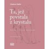 Ta, jež povstala z krystalu - Pět povídkových knih se studií Vladimíra Papouška - Raffel Vladimír Ta, jež povstala z krystalu - Pět povídkových knih se studií Vladimíra Papouška - Raffel Vladimír