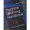 Machine Learning Handbook: Using R and Python (Karen Mazidi)(Brožovaná) Machine Learning Handbook: Using R and Python (Karen Mazidi)(Brožovaná)