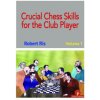 Crucial Chess Skills for the Club Player (Robert Ris)(Brožovaná) Crucial Chess Skills for the Club Player (Robert Ris)(Brožovaná)