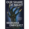 Our Share of Night - Mariana Enriquez Our Share of Night - Mariana Enriquez