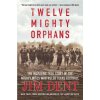 Twelve Mighty Orphans (Jim Dent)(Brožovaná) Twelve Mighty Orphans (Jim Dent)(Brožovaná)