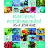 Digitální fotografování - Kolektív Autorov Digitální fotografování - Kolektív Autorov