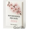 Povzbudenia pre dušu ženy - Soňa Vancáková Povzbudenia pre dušu ženy - Soňa Vancáková