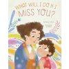 What Will I Do if I Miss You? What Will I Do if I Miss You?