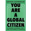 You Are A Global Citizen - Damon Dominique, John Murray Press You Are A Global Citizen - Damon Dominique, John Murray Press