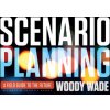 Scenario Planning - A Field Guide to the Future (Woody Wade)(Brožovaná) Scenario Planning - A Field Guide to the Future (Woody Wade)(Brožovaná)