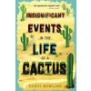 Insignificant Events in the Life of a Cactus (DUSTI BOWLING)(Brožovaná) Insignificant Events in the Life of a Cactus (DUSTI BOWLING)(Brožovaná)