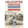 Helicopter Heroine: Valrie Andr--Surgeon, Pioneer Rescue Pilot, and Her Courage Under Fire Evans Charles Morgan