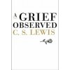 A Grief Observed A Grief Observed