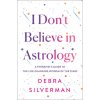 I Don't Believe in Astrology (SILVERMAN DEBRA)(Pevná) I Don't Believe in Astrology (SILVERMAN DEBRA)(Pevná)