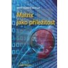 Matrix jako příležitost (Karel Spilko) Matrix jako příležitost (Karel Spilko)