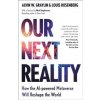 Our Next Reality - Alvin Wang Graylin, Louis Rosenberg, Nicholas Brealey Publishing Our Next Reality - Alvin Wang Graylin, Louis Rosenberg, Nicholas Brealey Publishing