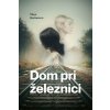 Dom Pri železnici - Haršániová Maya Dom Pri železnici - Haršániová Maya