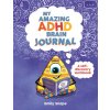 My Amazing ADHD Brain Journal My Amazing ADHD Brain Journal