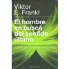 El hombre en busca del sentido último : el análisis existencial y la conciencia espiritual del ser humano (Viktor Emil Frankl,Isabel Custodio)(Brožovaná) El hombre en busca del sentido último : el análisis existencial y la conciencia espiritual del ser humano (Viktor Emil Frankl,Isabel Custodio)(Brožovaná)