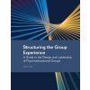 Structuring the Group Experience Structuring the Group Experience