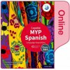 MYP Spanish Language Acquisition (Capable) Enhanced Online Course Book MYP Spanish Language Acquisition (Capable) Enhanced Online Course Book