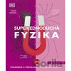 Superjednoduchá fyzika Superjednoduchá fyzika