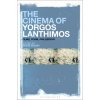The Cinema of Yorgos Lanthimos: Films, Form, Philosophy The Cinema of Yorgos Lanthimos: Films, Form, Philosophy