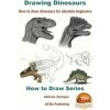 Drawing Dinosaurs - How to draw dinosaurs for absolute beginners (Adrian Sanqui)(Brožovaná) Drawing Dinosaurs - How to draw dinosaurs for absolute beginners (Adrian Sanqui)(Brožovaná)