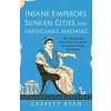 Insane Emperors, Sunken Cities, and Earthquake Machines (Garrett Ryan)(Brožovaná) Insane Emperors, Sunken Cities, and Earthquake Machines (Garrett Ryan)(Brožovaná)
