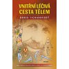 Vnitřní léčivá cesta tělem - Rady a postupy pro stálé zdraví a dobrou psychickou kondici Vnitřní léčivá cesta tělem - Rady a postupy pro stálé zdraví a dobrou psychickou kondici