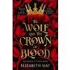 The Wolf and the Crown of Blood - Elizabeth May The Wolf and the Crown of Blood - Elizabeth May