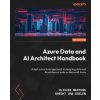 Azure Data and AI Architect Handbook (Breght van Baelen)(Brožovaná) Azure Data and AI Architect Handbook (Breght van Baelen)(Brožovaná)