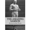 Amazing Samson (Alexander Zass)(Brožovaná) Amazing Samson (Alexander Zass)(Brožovaná)