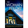 The Woman Before - Jennifer Moore The Woman Before - Jennifer Moore