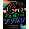 Can You Get Rainbows in Space? (Dr Sheila Kanani)(Brožovaná) Can You Get Rainbows in Space? (Dr Sheila Kanani)(Brožovaná)