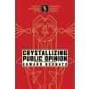 Crystallizing Public Opinion: Complete and Original Edition (Mitch Horowitz)(Brožovaná) Crystallizing Public Opinion: Complete and Original Edition (Mitch Horowitz)(Brožovaná)